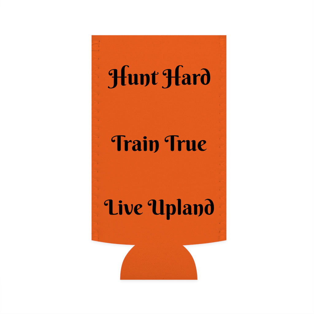 Slim Can Cooler — "Hunt Hard, Train True, Live Upland" Koozie!